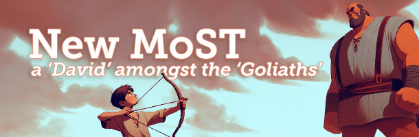 New MoST - A David amongst the Goliaths